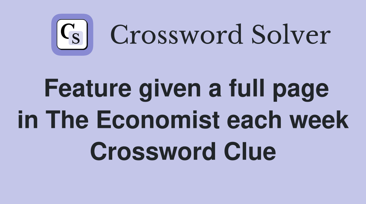Feature given a full page in The Economist each week Crossword Clue