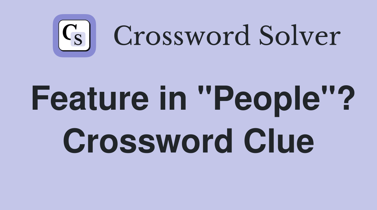 Feature in "People"? Crossword Clue