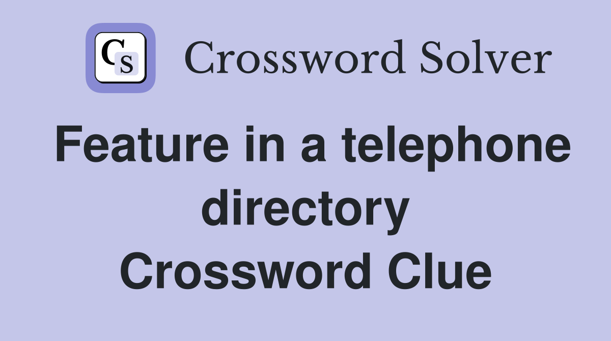Feature in a telephone directory Crossword Clue