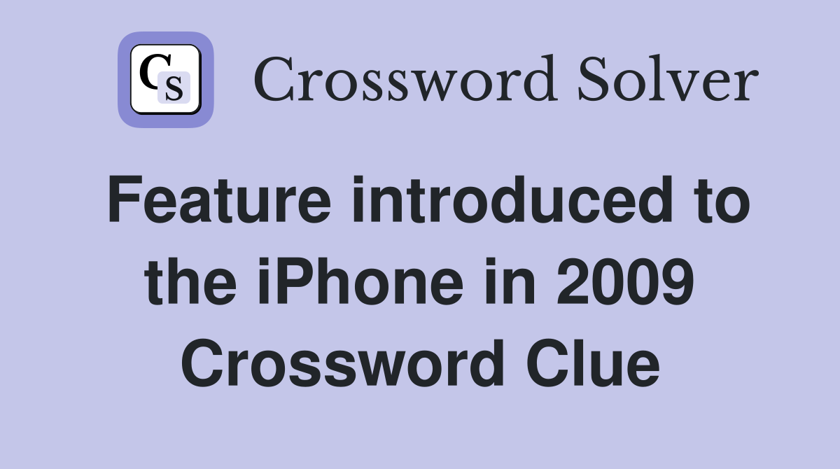 Feature introduced to the iPhone in 2009 Crossword Clue