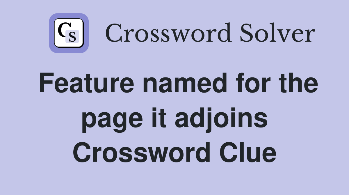 Feature named for the page it adjoins Crossword Clue