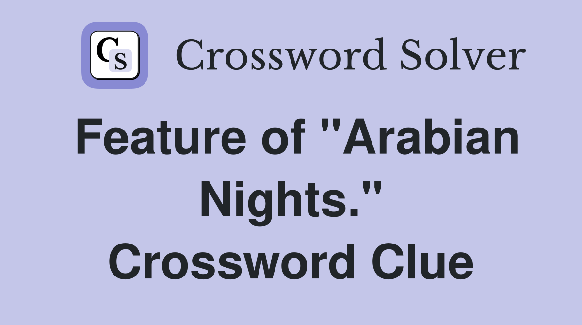 Feature of "Arabian Nights." Crossword Clue