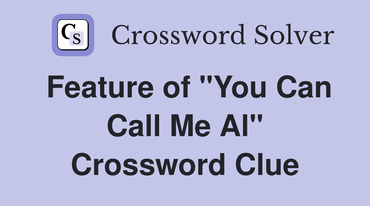 Feature of "You Can Call Me Al" Crossword Clue