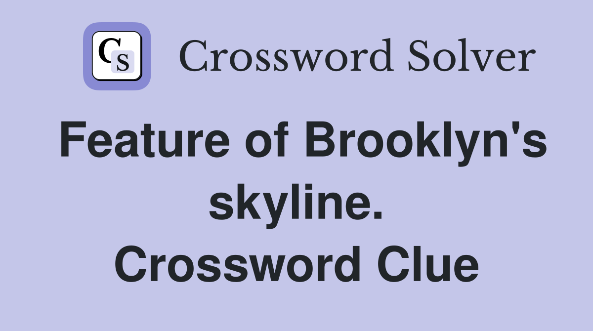 Feature of Brooklyn's skyline. Crossword Clue