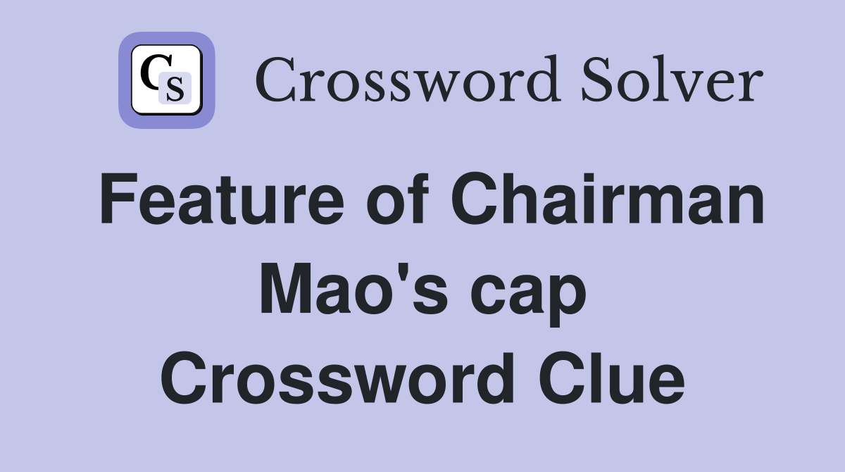 Feature of Chairman Mao's cap Crossword Clue