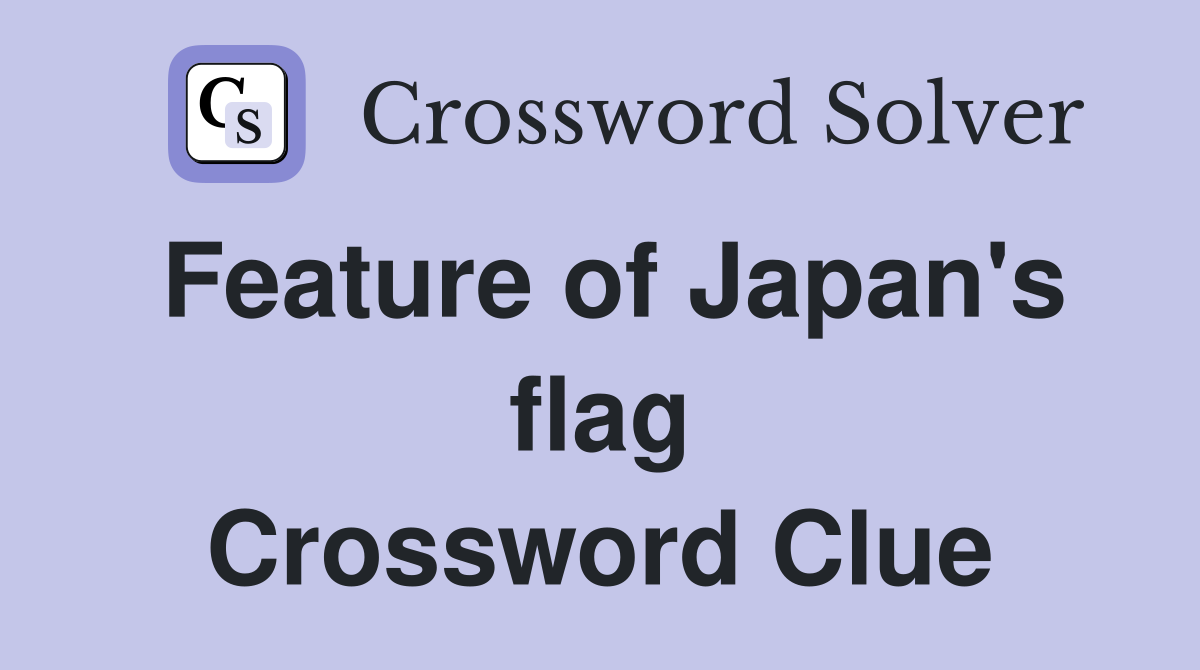 Feature of Japan's flag Crossword Clue