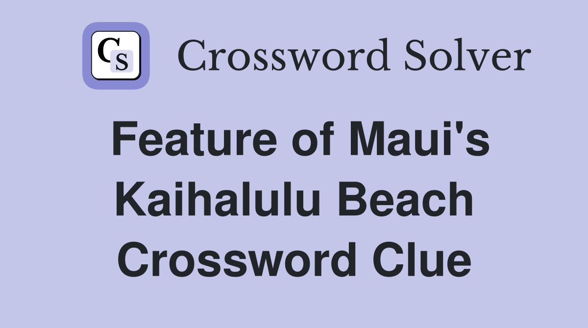 Feature of Maui's Kaihalulu Beach Crossword Clue