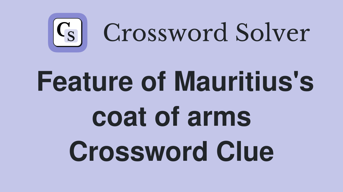 Feature of Mauritius's coat of arms Crossword Clue