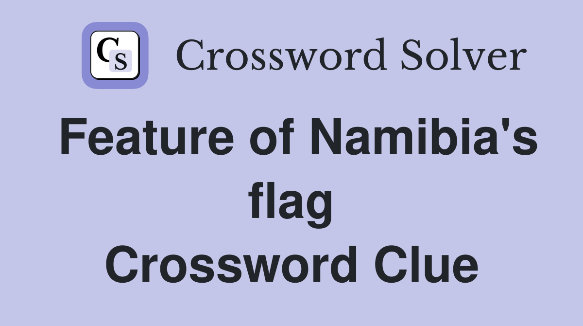 Feature of Namibia's flag Crossword Clue