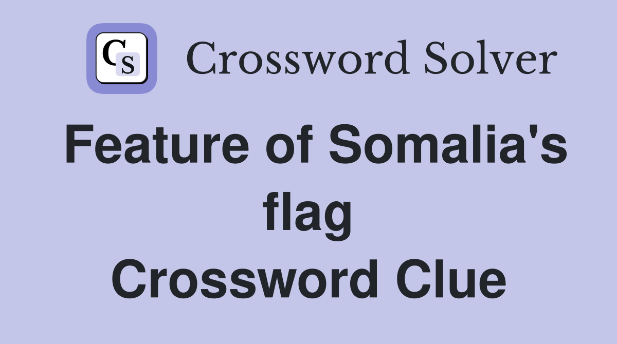 Feature of Somalia's flag Crossword Clue