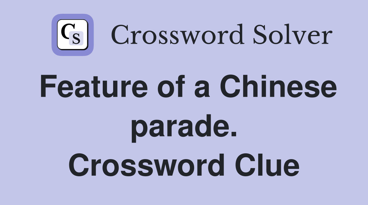 Feature of a Chinese parade. Crossword Clue