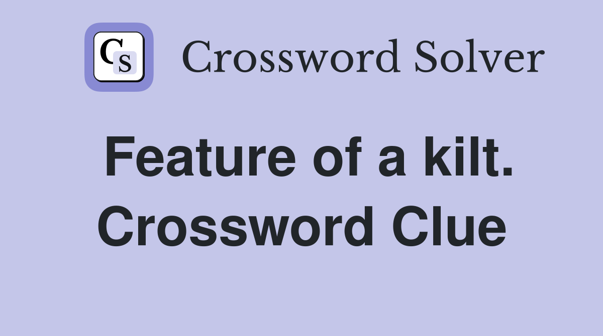 Feature of a kilt. Crossword Clue