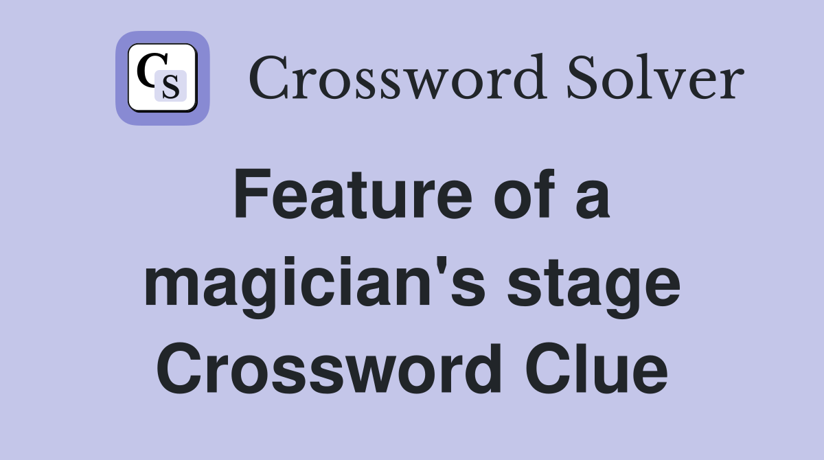 Feature of a magician's stage Crossword Clue