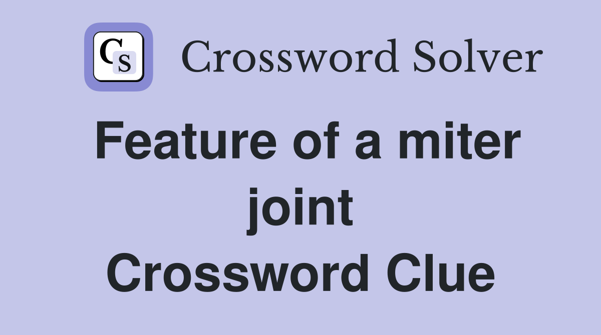 Feature of a miter joint Crossword Clue