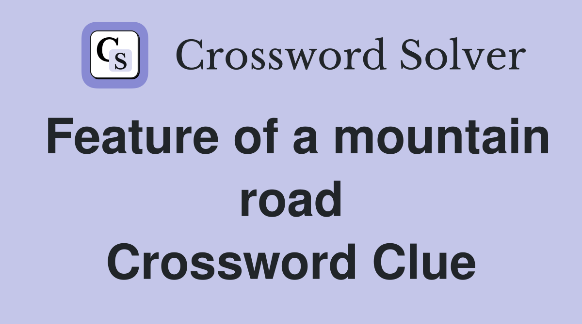Feature of a mountain road Crossword Clue