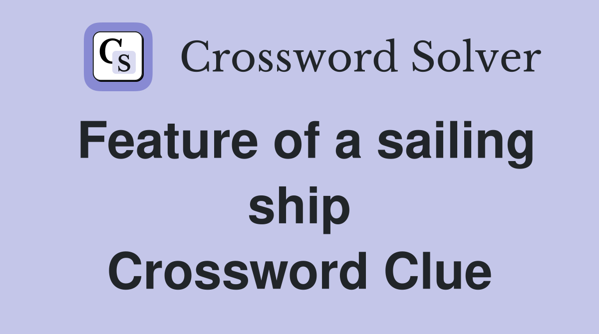 Feature of a sailing ship Crossword Clue