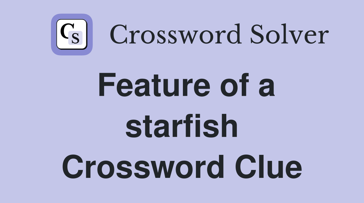 Feature of a starfish Crossword Clue