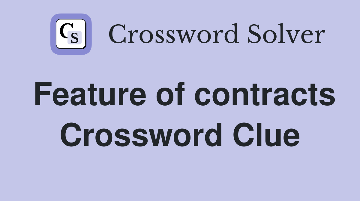 Feature of contracts Crossword Clue