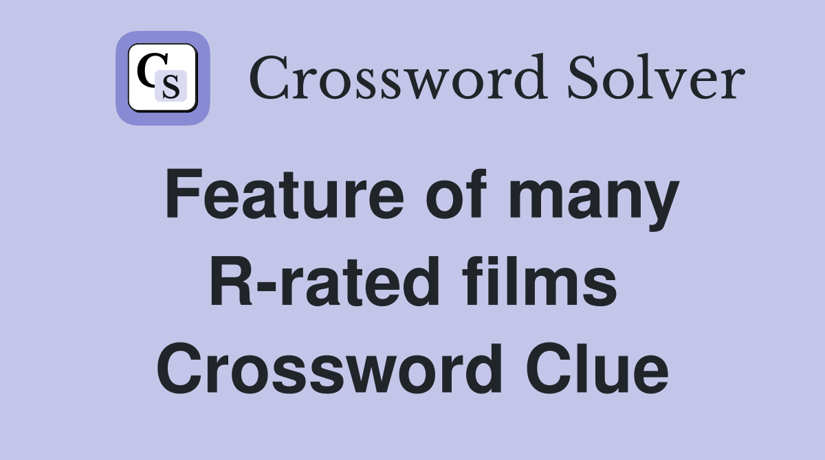 Feature of many R-rated films Crossword Clue