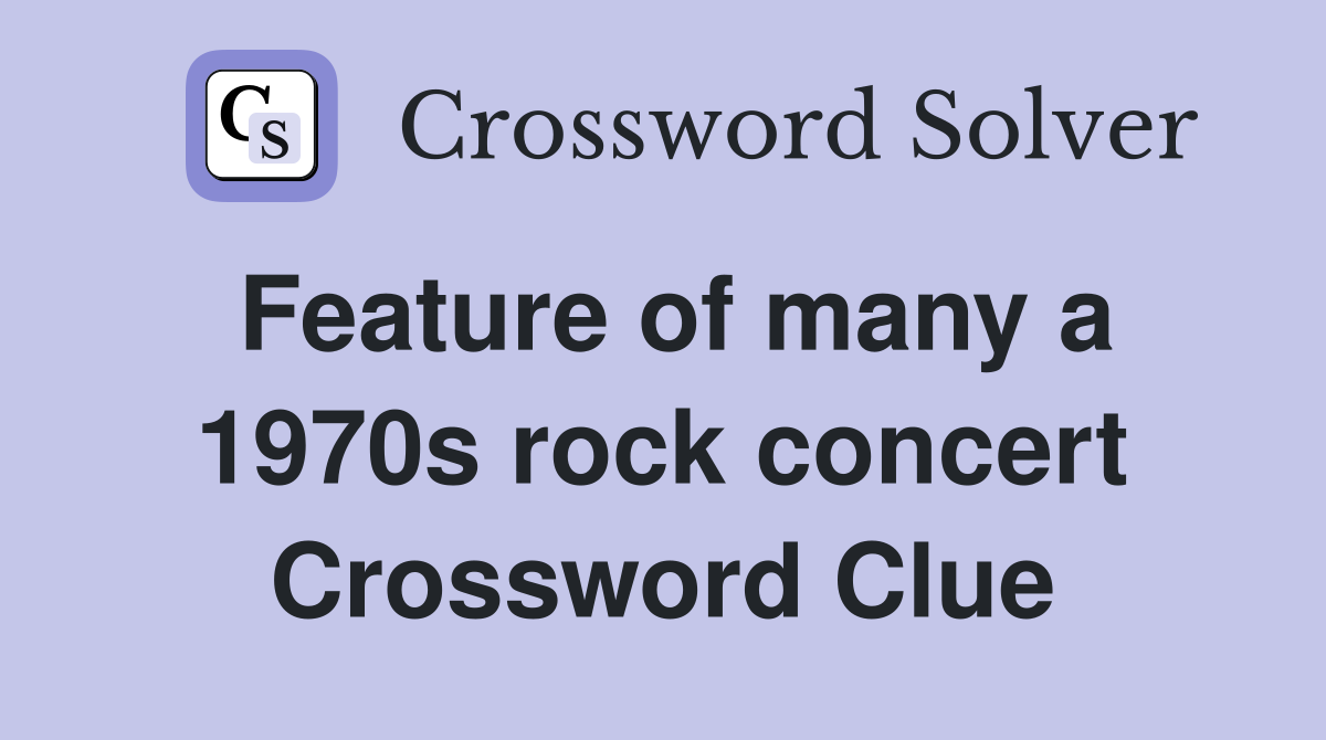 Feature of many a 1970s rock concert Crossword Clue