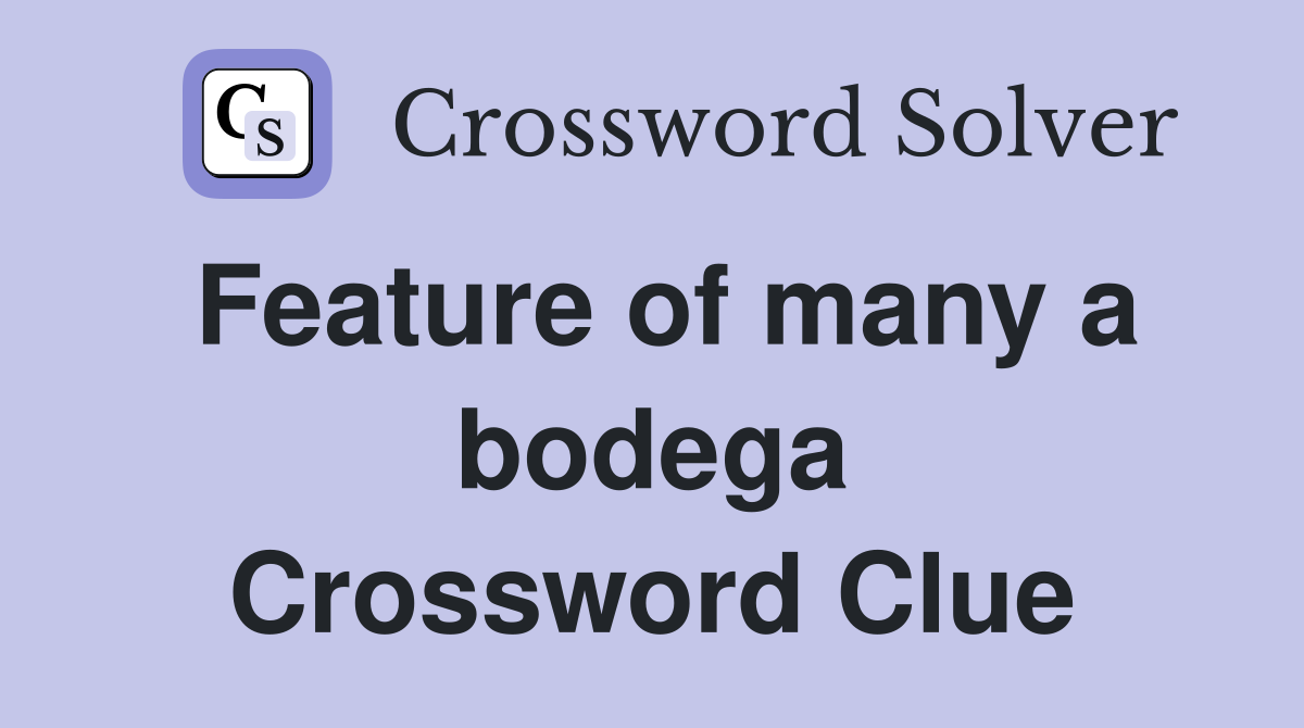 Feature of many a bodega Crossword Clue