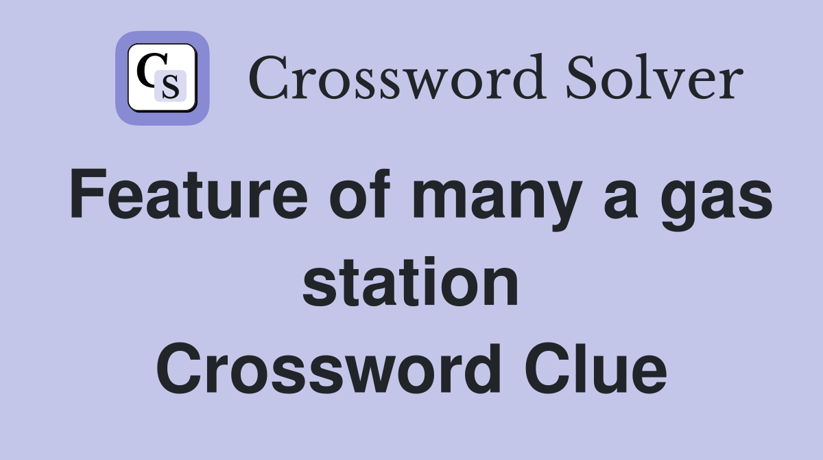 Feature of many a gas station Crossword Clue