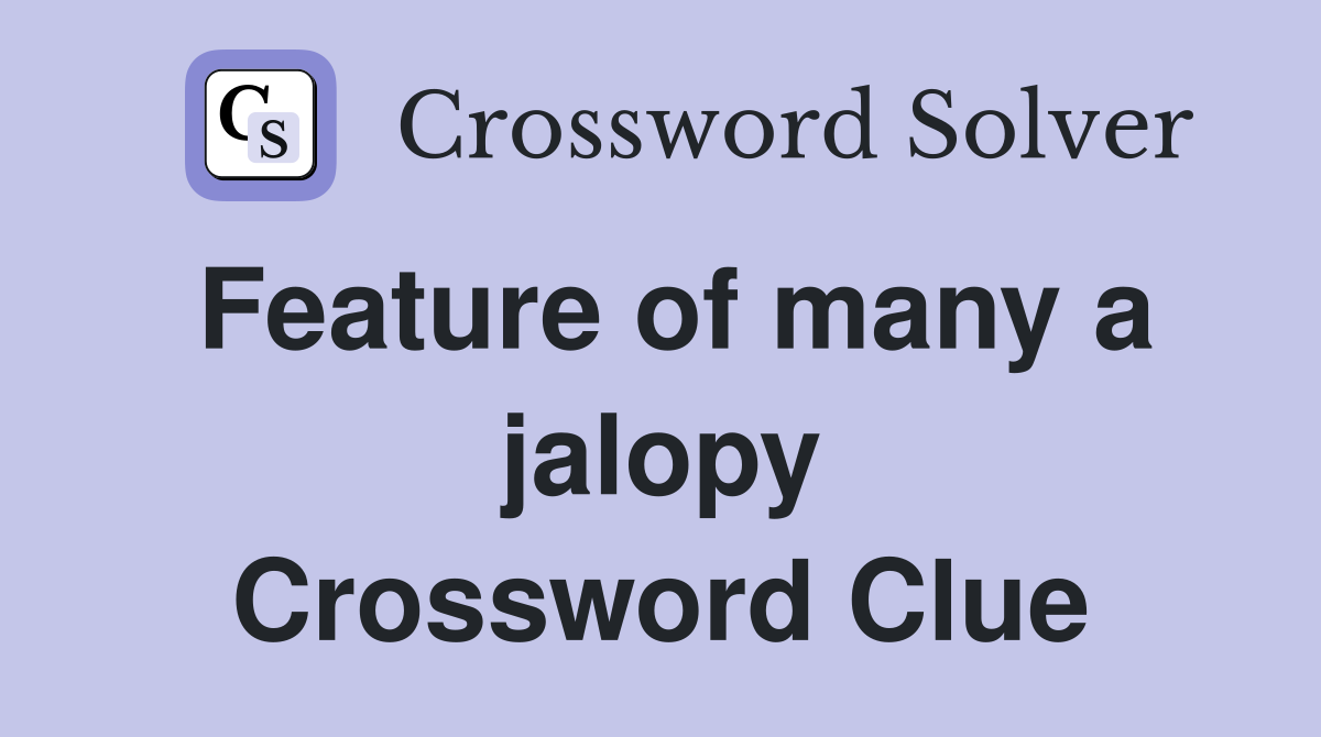 Feature of many a jalopy Crossword Clue