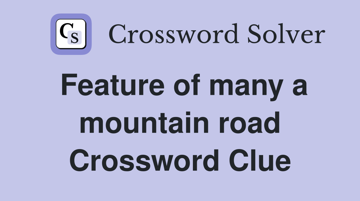 Feature of many a mountain road Crossword Clue