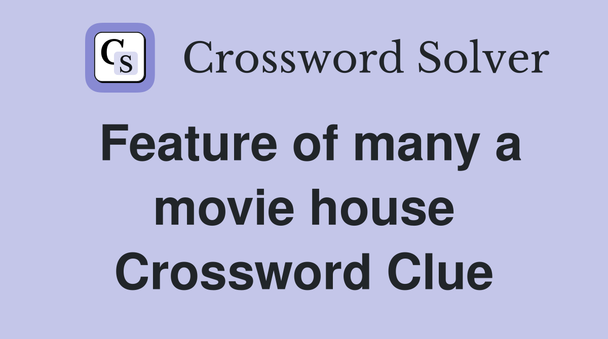 Feature of many a movie house Crossword Clue