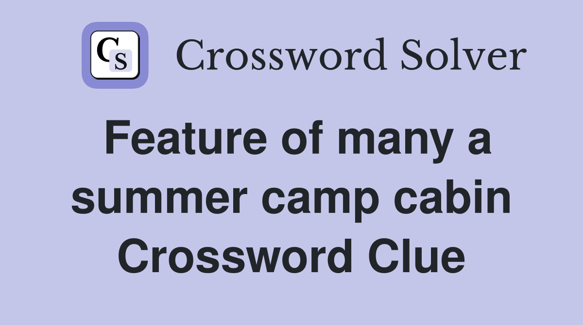 Feature of many a summer camp cabin Crossword Clue