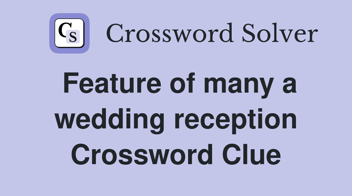 Feature of many a wedding reception Crossword Clue