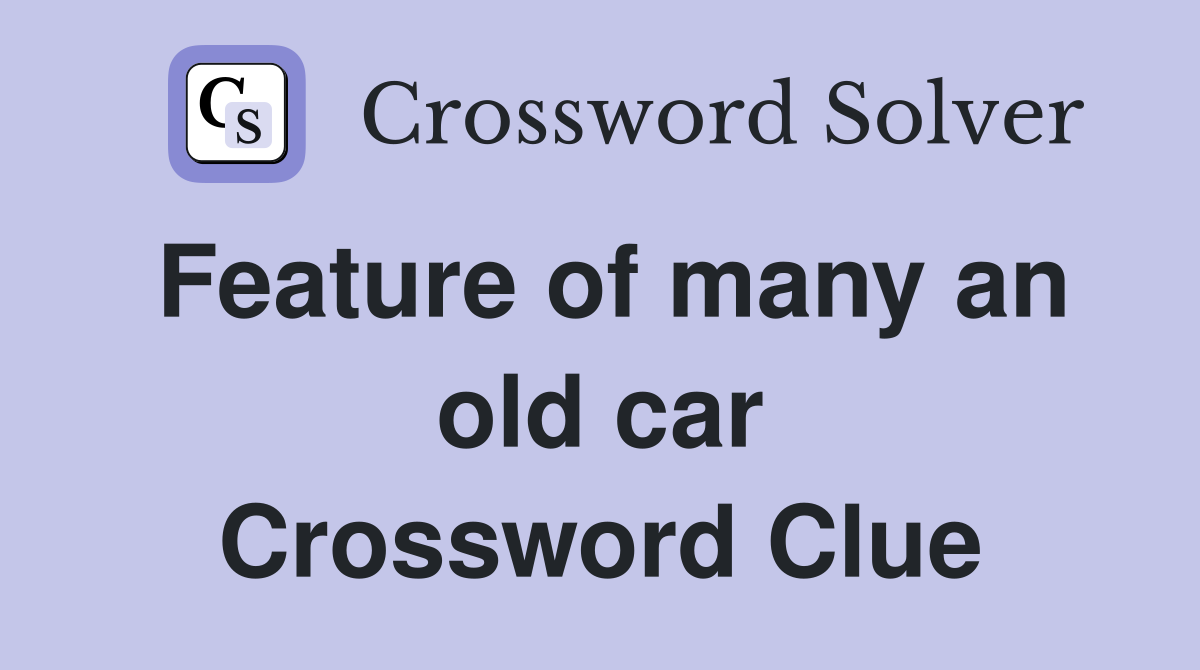 Feature of many an old car Crossword Clue