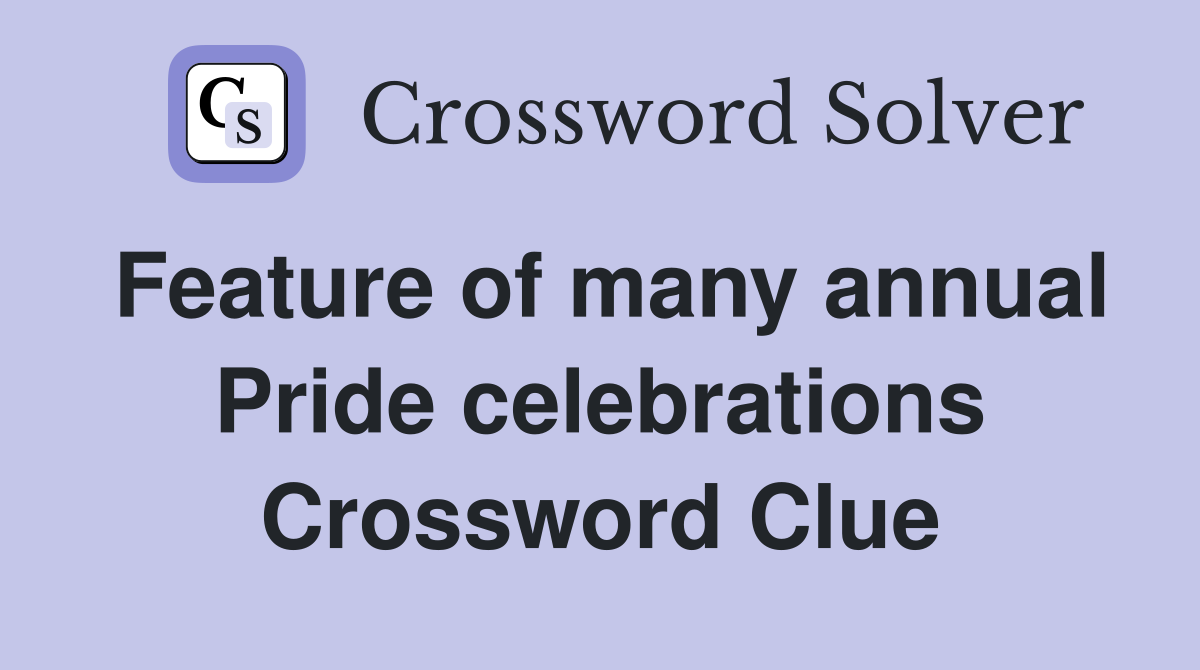 Feature of many annual Pride celebrations Crossword Clue