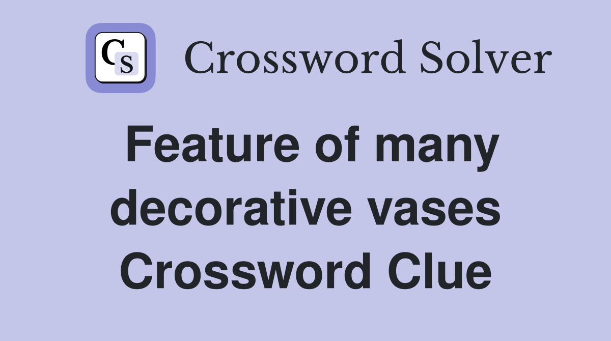 Feature of many decorative vases Crossword Clue