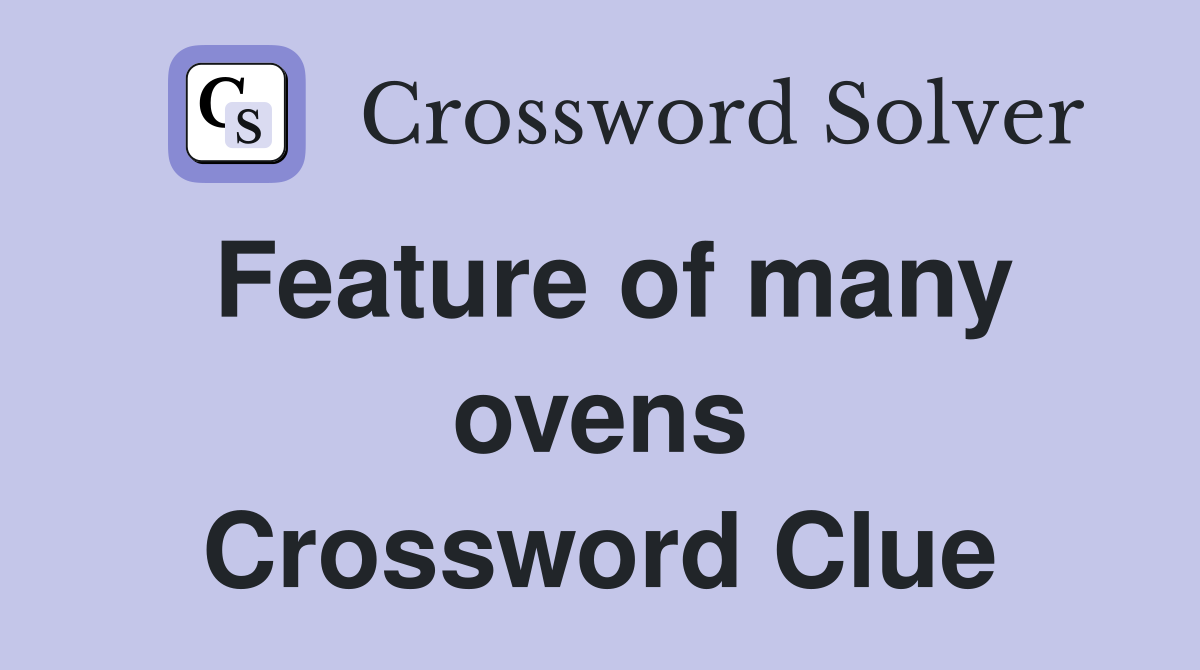 Feature of many ovens Crossword Clue