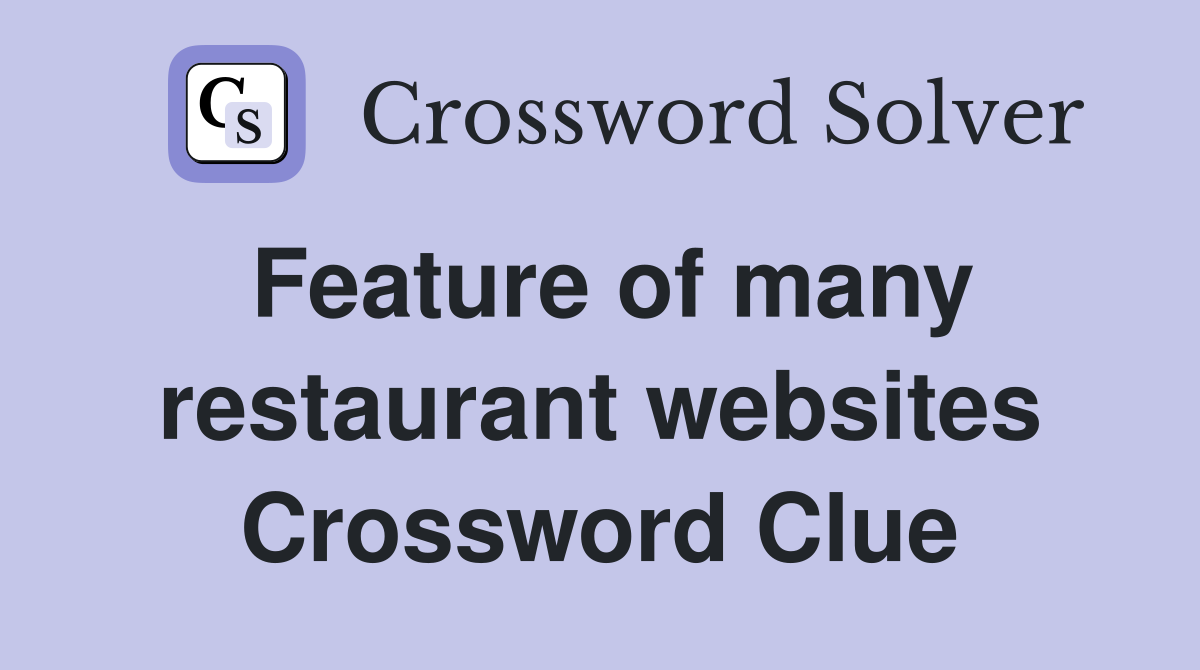 Feature of many restaurant websites Crossword Clue