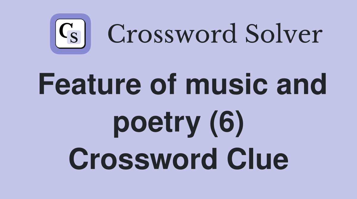 Feature of music and poetry (6) Crossword Clue