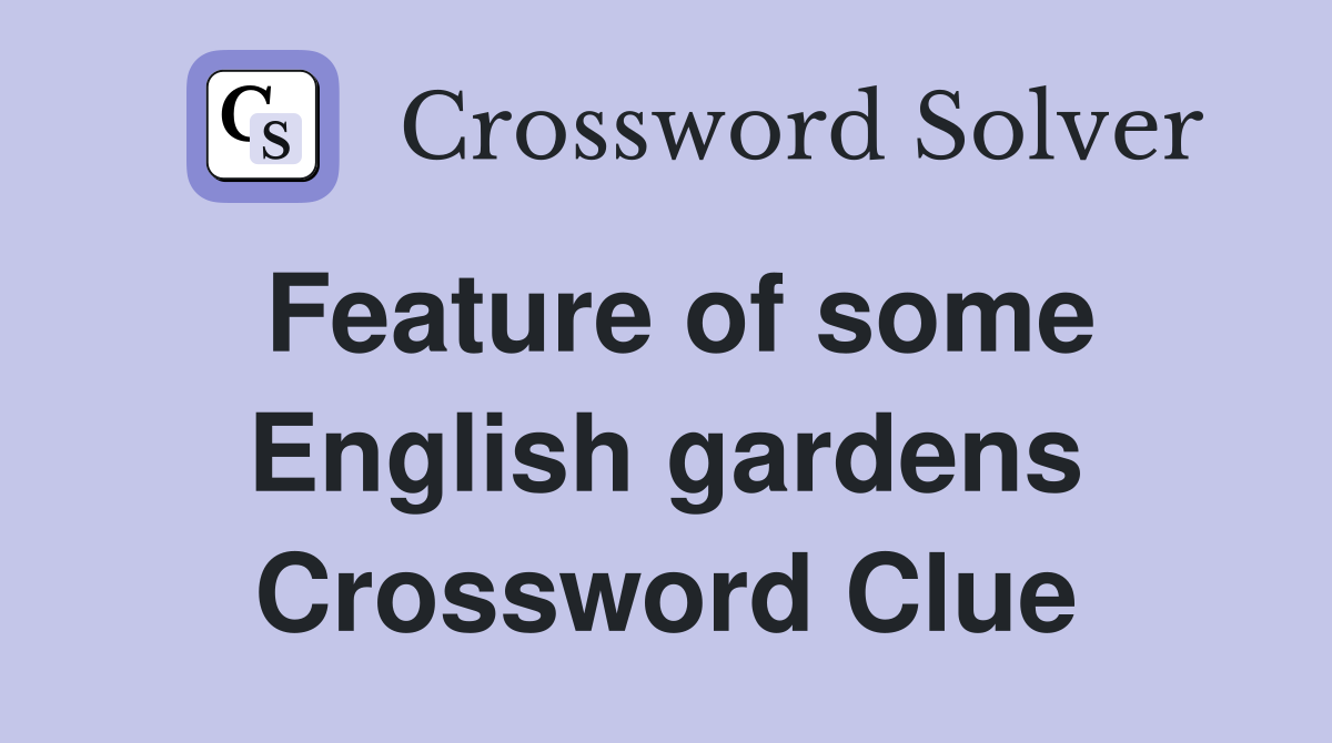 Feature of some English gardens Crossword Clue