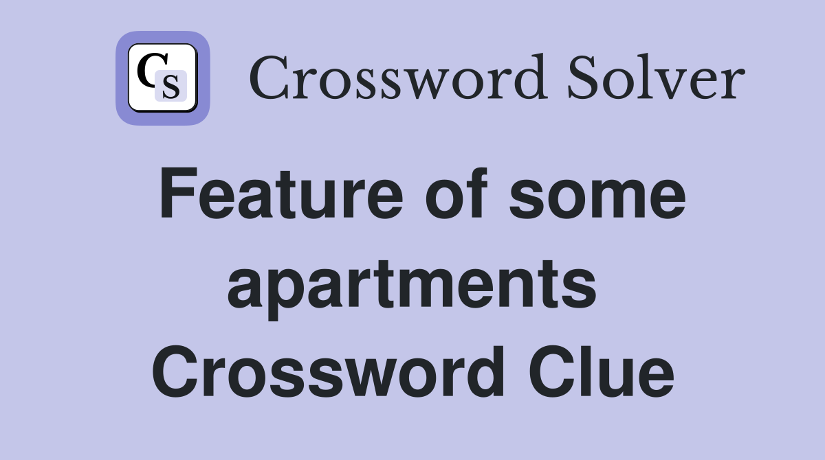Feature of some apartments Crossword Clue