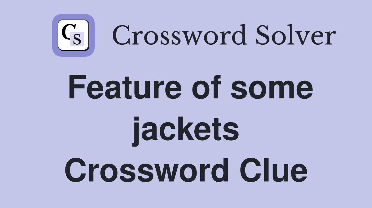 Feature of some jackets Crossword Clue