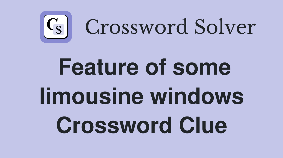 Feature of some limousine windows Crossword Clue
