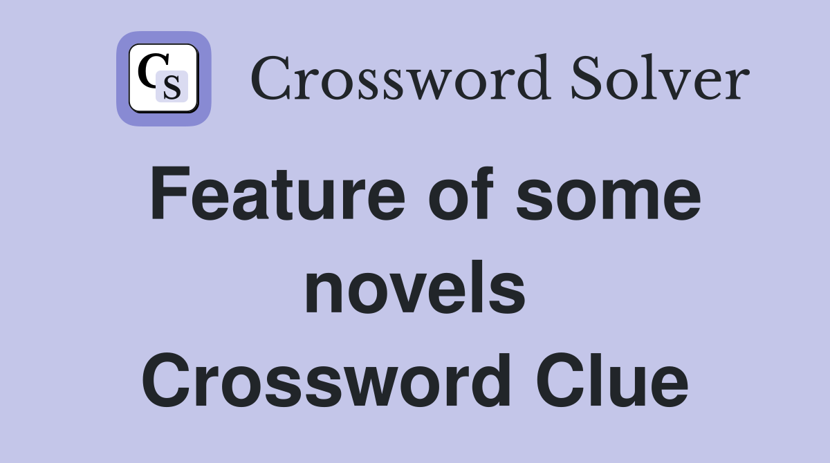 Feature of some novels Crossword Clue