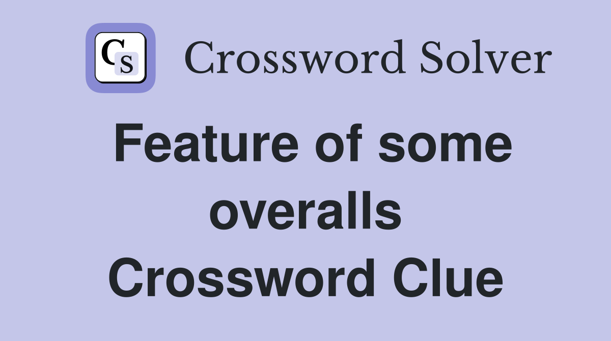 Feature of some overalls Crossword Clue