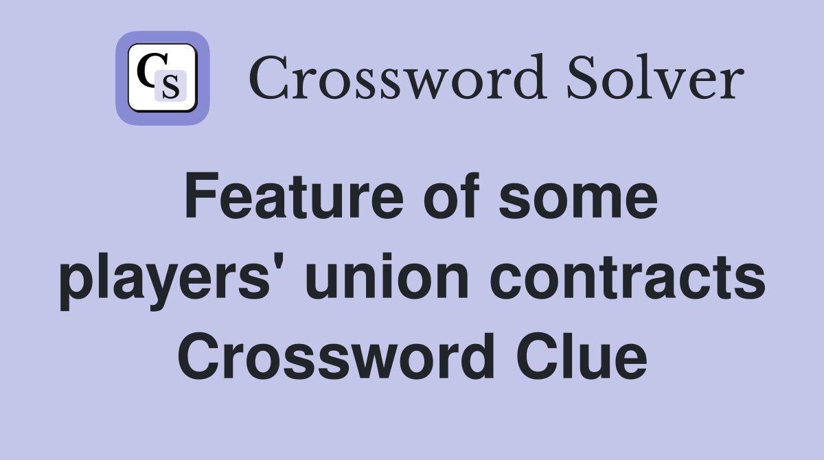 Feature of some players' union contracts Crossword Clue