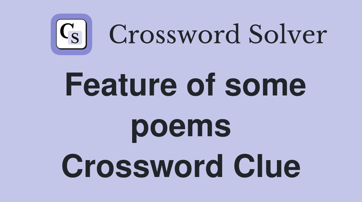 Feature of some poems Crossword Clue