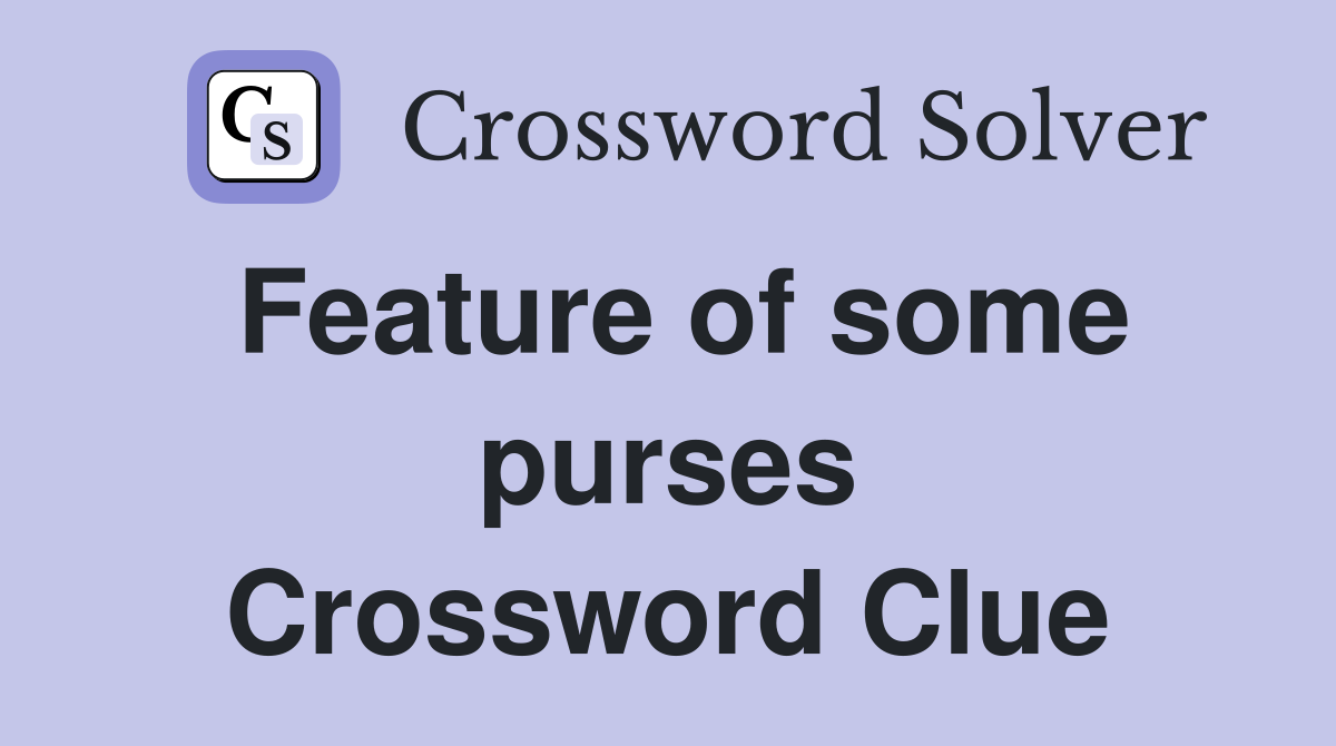 Feature of some purses Crossword Clue