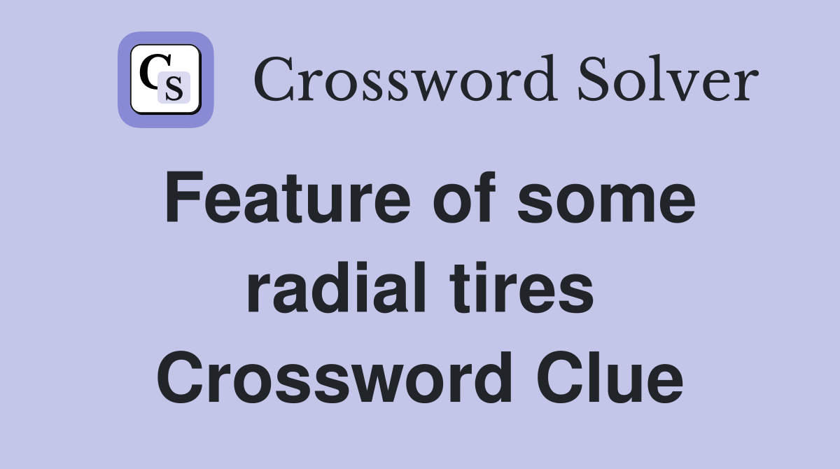 Feature of some radial tires Crossword Clue