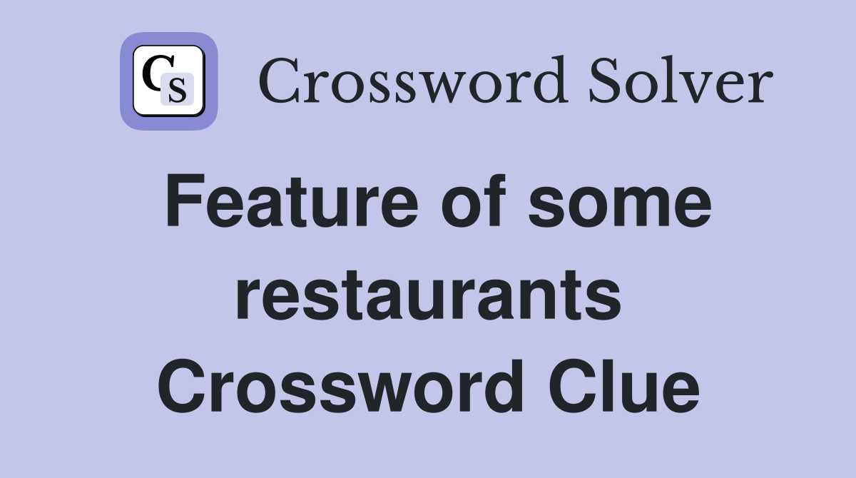 Feature of some restaurants Crossword Clue