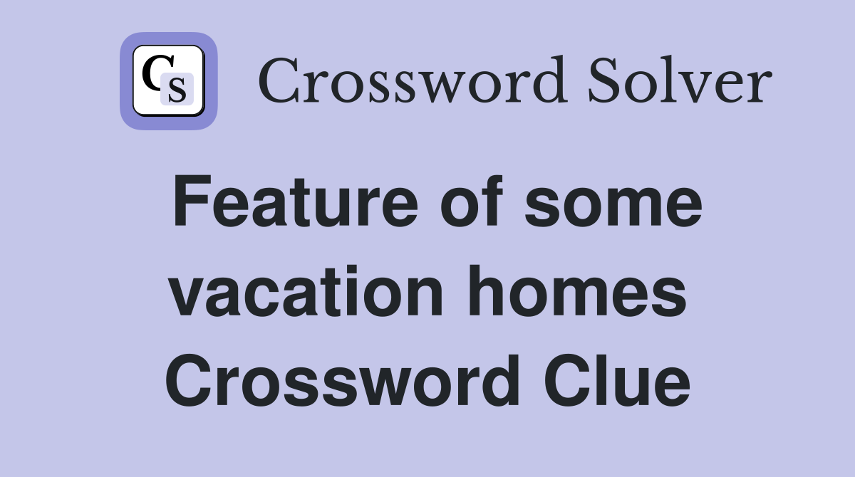 Feature of some vacation homes Crossword Clue