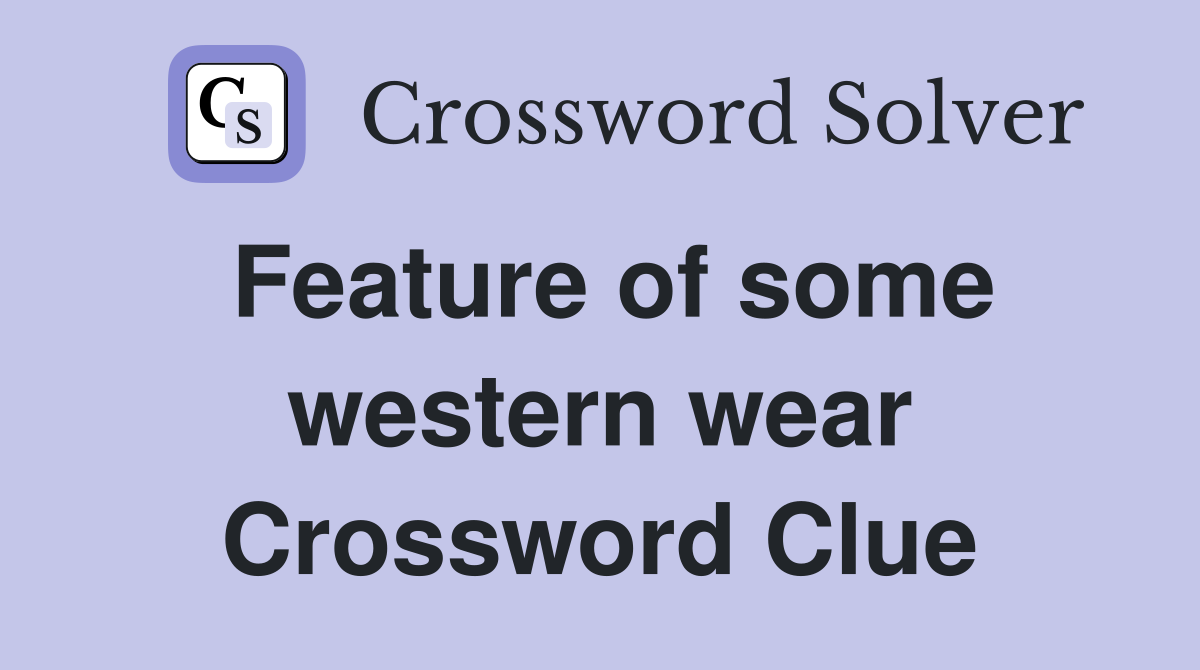 Feature of some western wear Crossword Clue